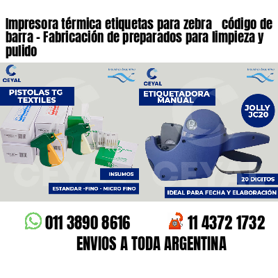 Impresora térmica etiquetas para zebra  código de barra - Fabricación de preparados para limpieza y pulido